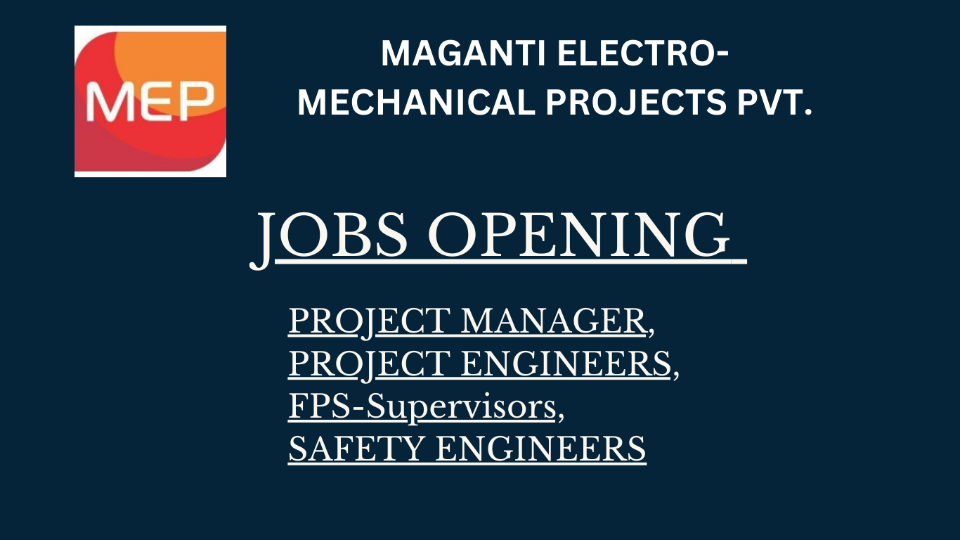 JOBS OPENING FOR PROJECT MANAGER, PROJECT ENGINEERS MAGANTI ELECTRO-MECHANICAL PROJECTS PVT. LTD HYDRABAD, TELANGANA