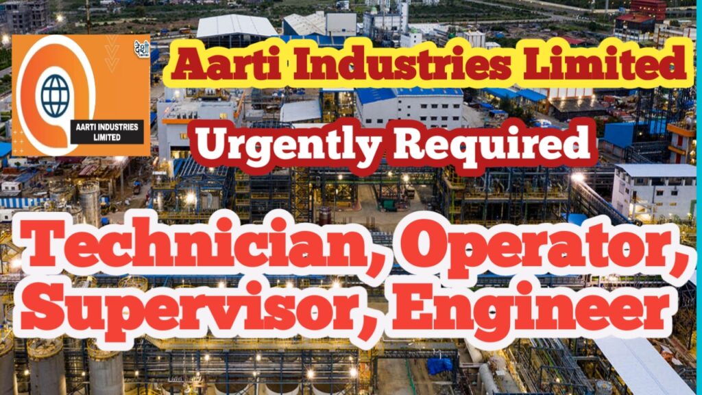 Job Openings at Aarti Industries Limited in 2023: Technician, Operator, Supervisor, and Engineer Job Openings at Aarti Industries Limited in 2023: Technician, Operator, Supervisor, and Engineer