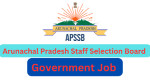 Arunachal Pradesh Staff Selection Board Facilitates Government Job Recruitment