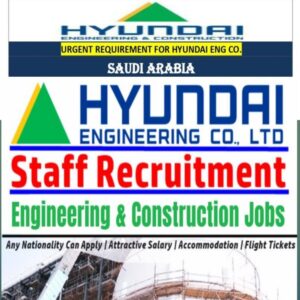 Urgent Recruitment for Hyundai Engineering & Construction Co. – Saudi Arabia