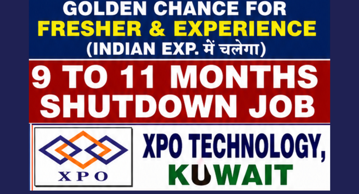 XPO Technology Kuwait Shutdown Jobs – 9 to 11 Months Shutdown Vacancy